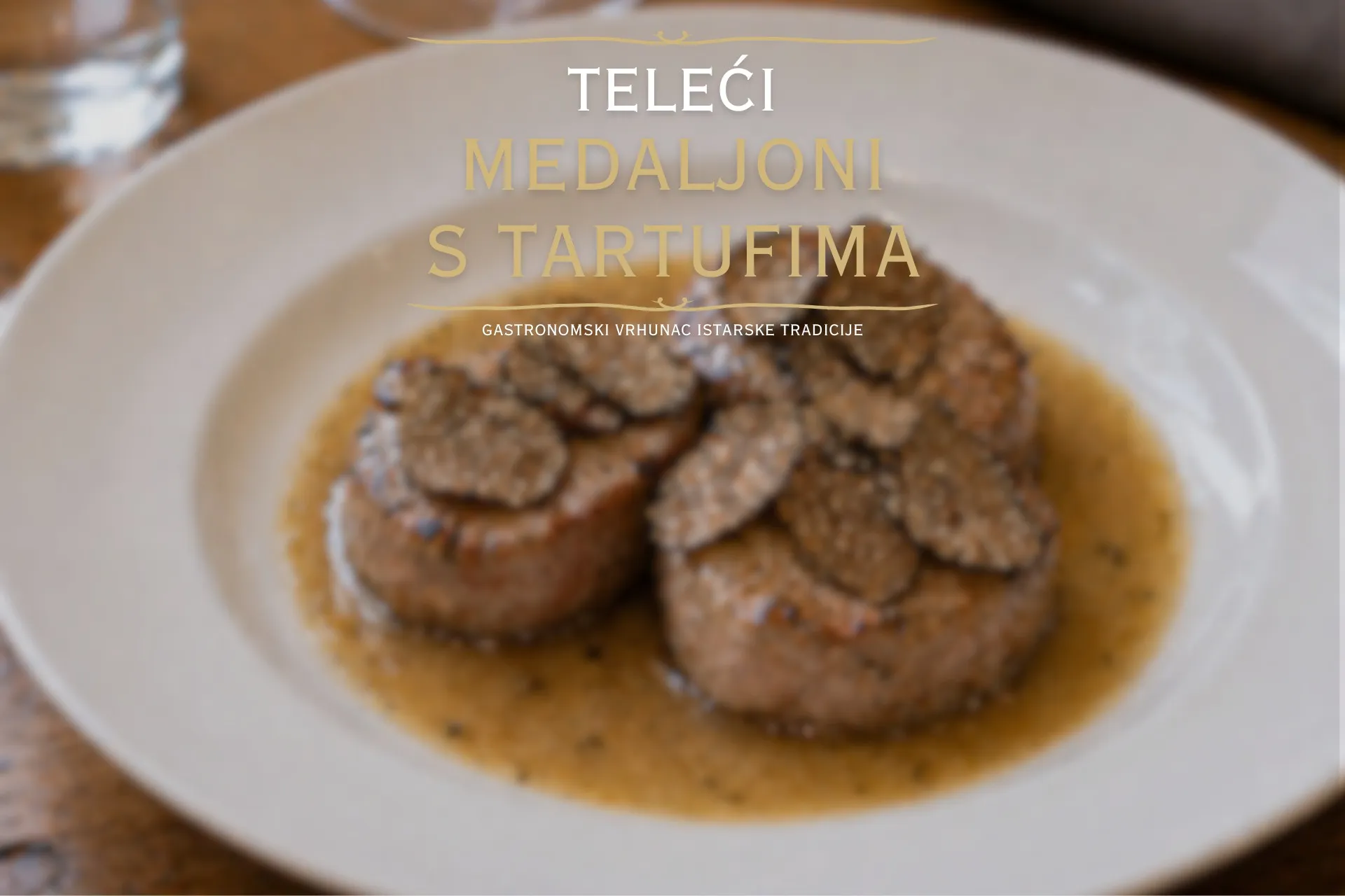 Teleći medaljoni u umaku od tartufa_ Gastronomski vrhunac istarske tradicije
