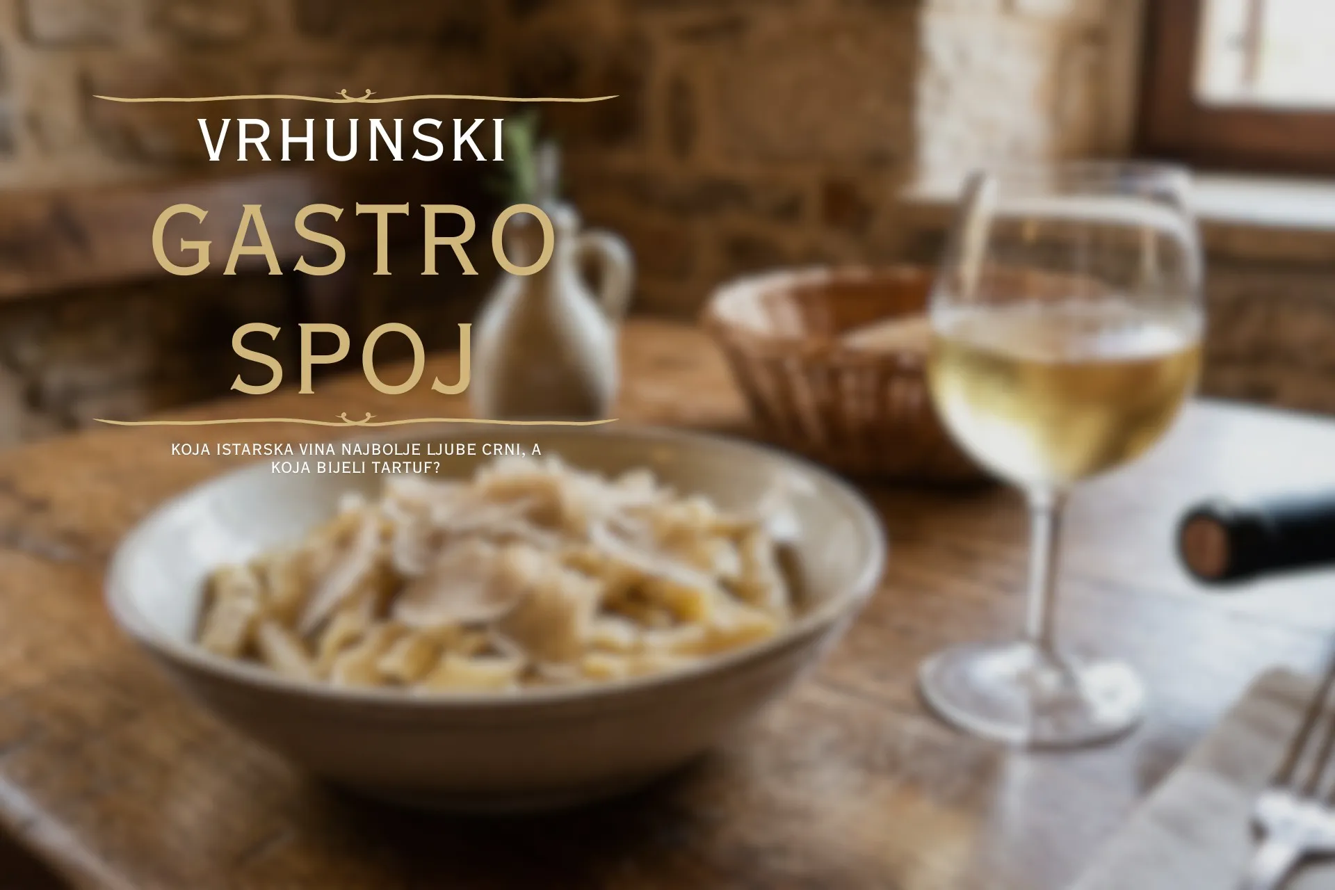 Vrhunski gastro spoj_ Koja istarska vina najbolje ljube crni, a koja bijeli tartuf